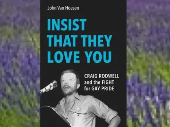 ‘Insist That They Love You: Craig Rodwell and the Fight for Gay Pride’ – John Van Hoesen’s biography charts the gay activist’s life